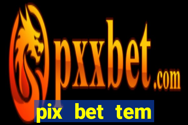 pix bet tem pagamento antecipado